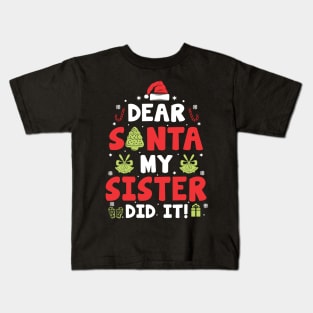 Dear Santa My Sister Did It Funny Xmas Gifts Kids T-Shirt